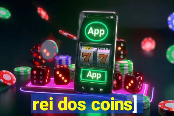 rei dos coins]